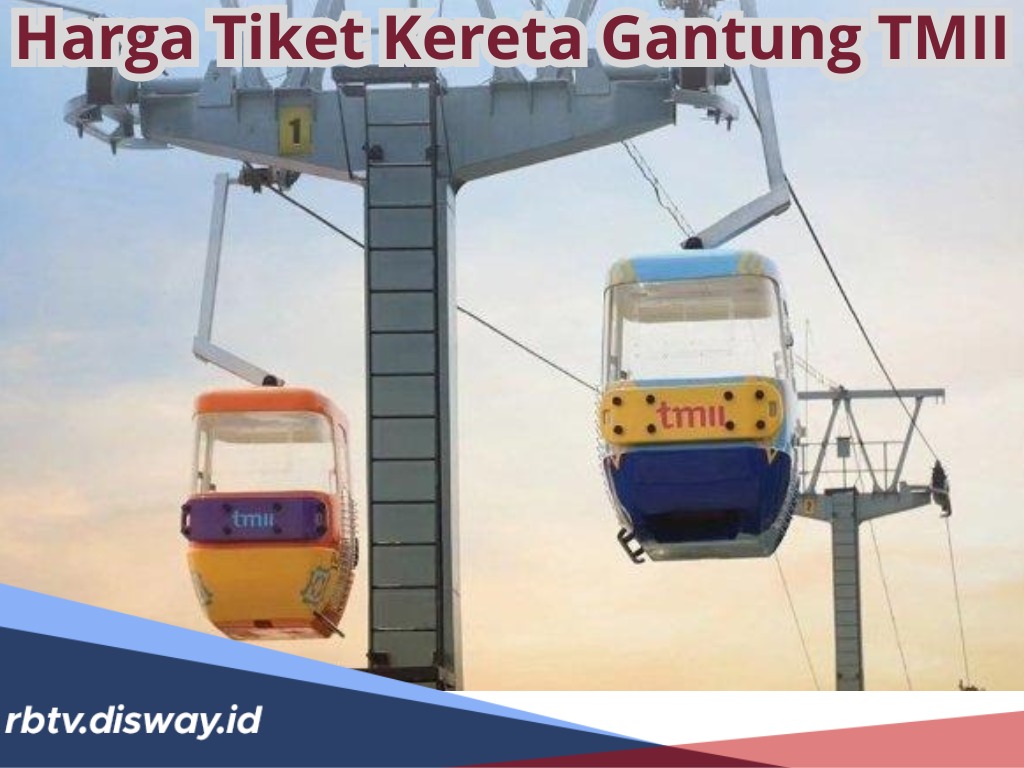 Harga Tiket Kereta Gantung TMII, Promo Libur Lebaran 2024, Ini Cara Belinya via Online