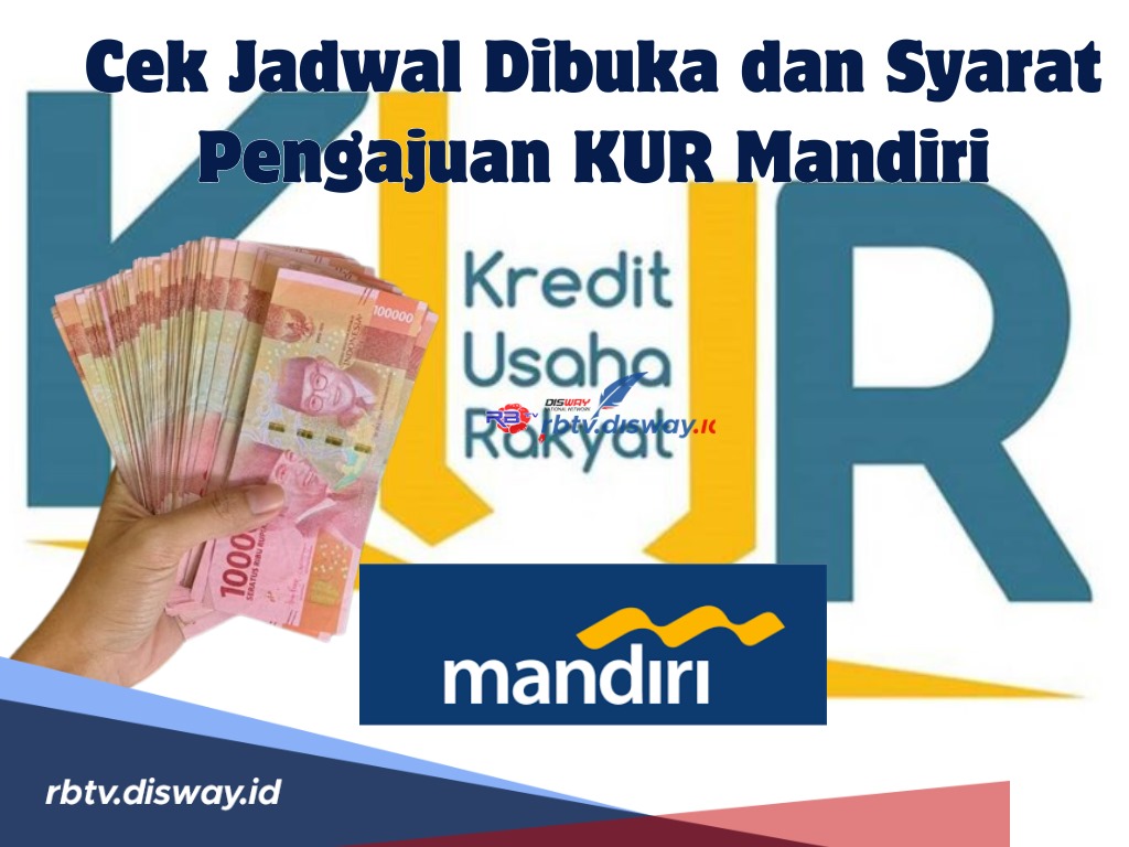 Cek Jadwal Dibuka dan Syarat Pengajuan KUR Mandiri! Siapin aja Dulu Syarat Berikut