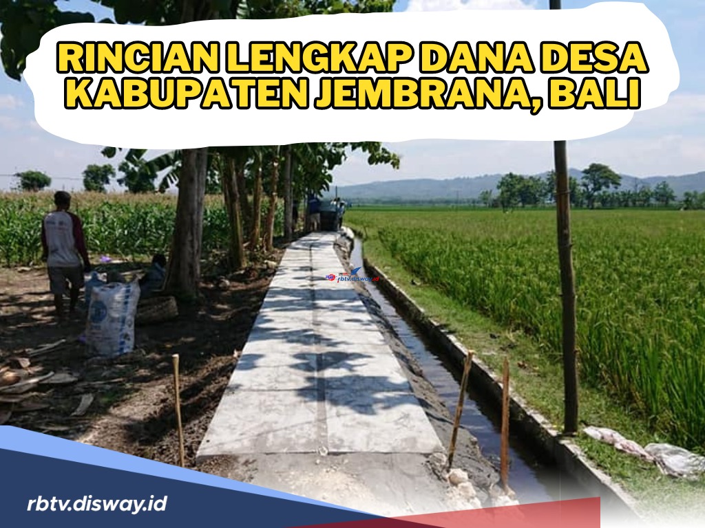 Rincian Lengkap Dana Desa Kabupaten Jembrana, Bali 2024 serta Desa dengan Total Anggaran Terbesar dan Terkecil