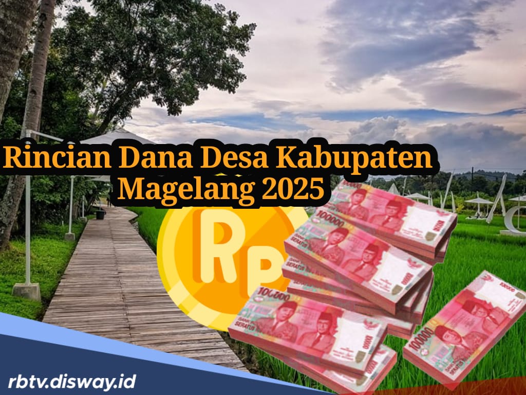 Rincian Dana Desa Kabupaten Magelang 2025 yang Dikucurkan Pemerintah Sebesar Rp 358 M Lebih