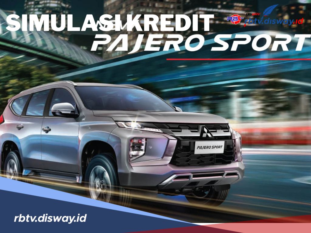 Cek Simulasi Kredit Pajero Sport Semua Varian Terbaru 2024, Segini Bunganya