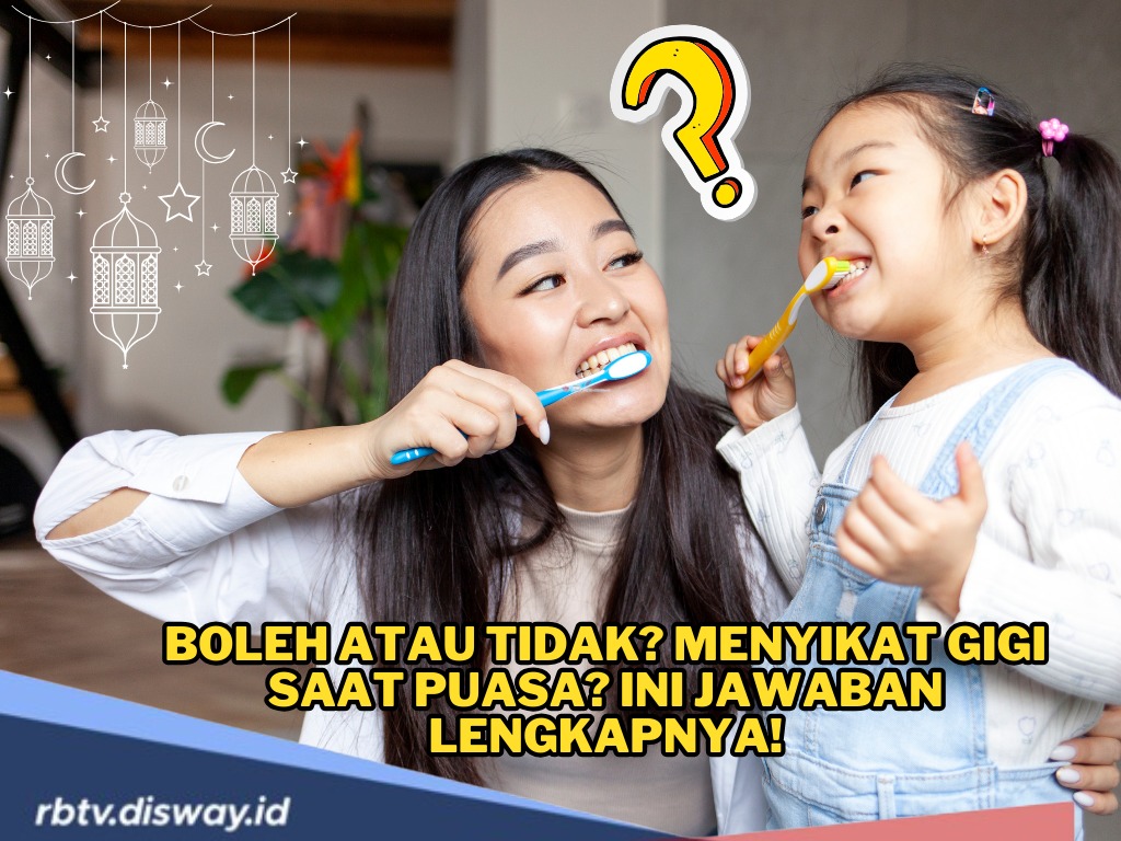 Sering Jadi Pertanyaan, Boleh atau Tidak? Menyikat Gigi saat Puasa? Ini Jawaban Lengkapnya!