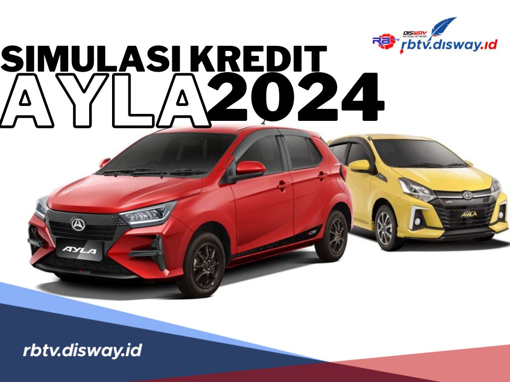 Simulasi Kredit Daihatsu Ayla Terbaru Tahun 2024, Cicilan Ringan dan Tenor Panjang