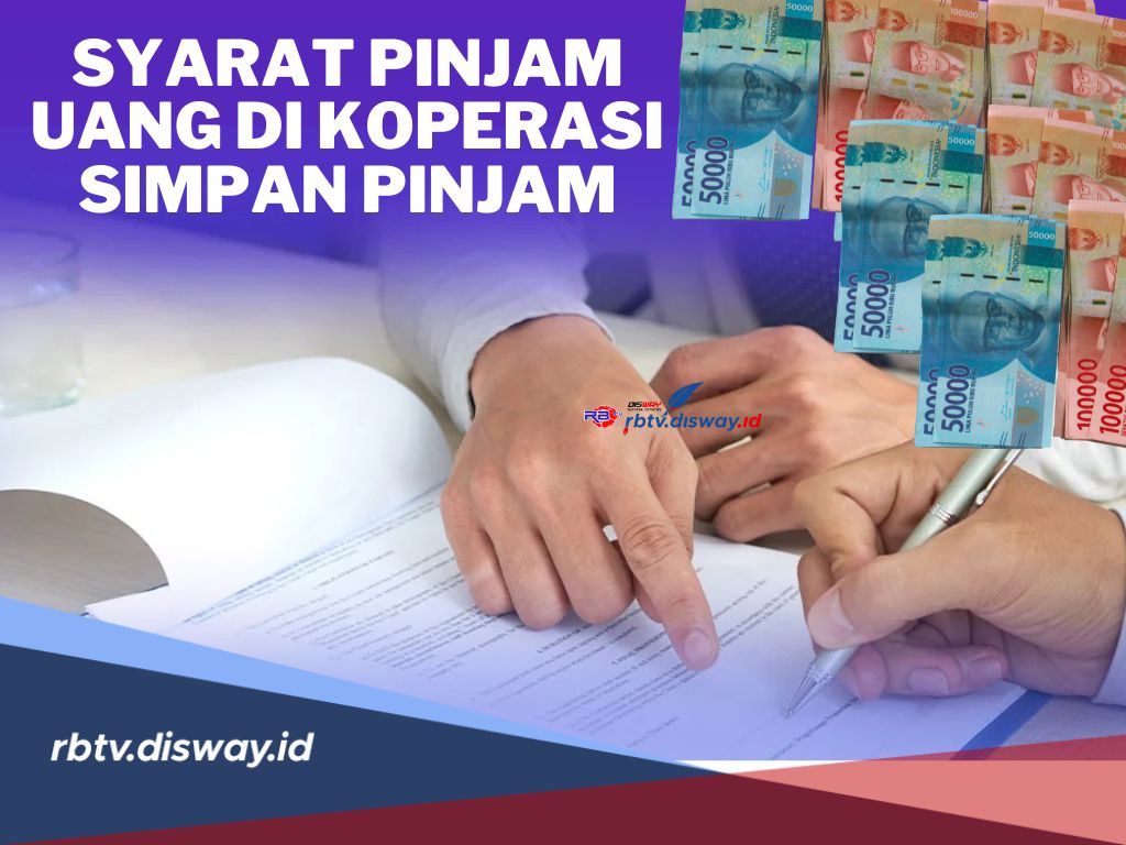 Pasti Cair, Ini 6 Syarat Pinjam Uang di Koperasi Simpan Pinjam dan Cara Mengajukannya