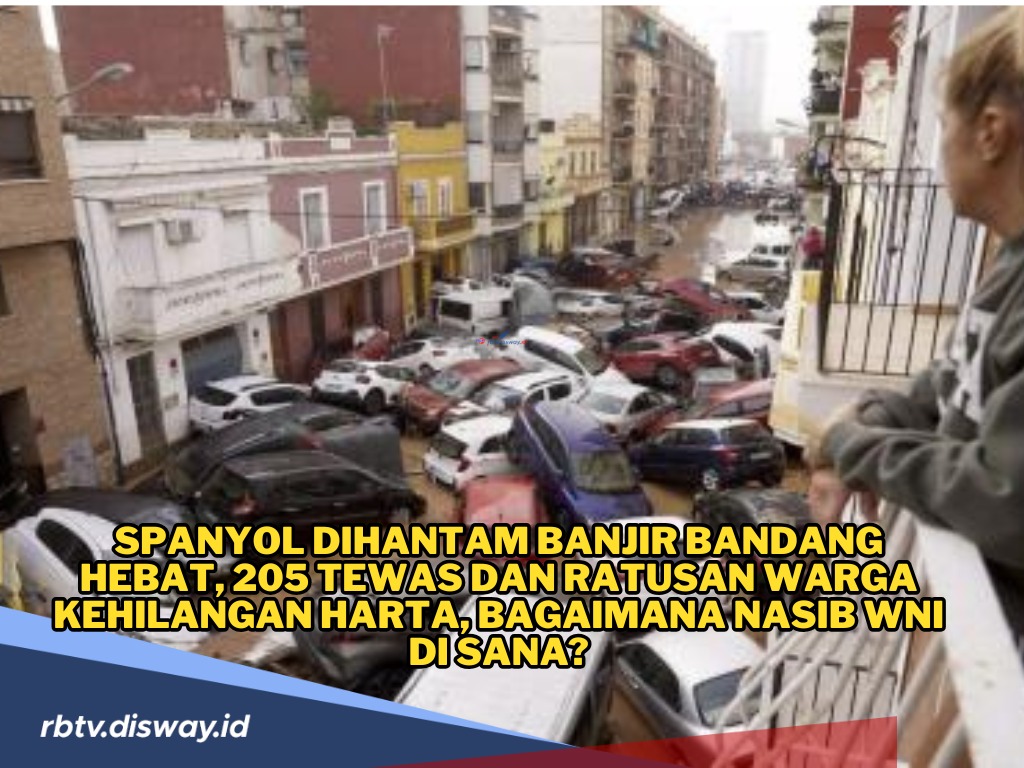 Spanyol Dihantam Banjir Bandang, Korban Jiwa Tembus 205 Orang, Ada WNI?