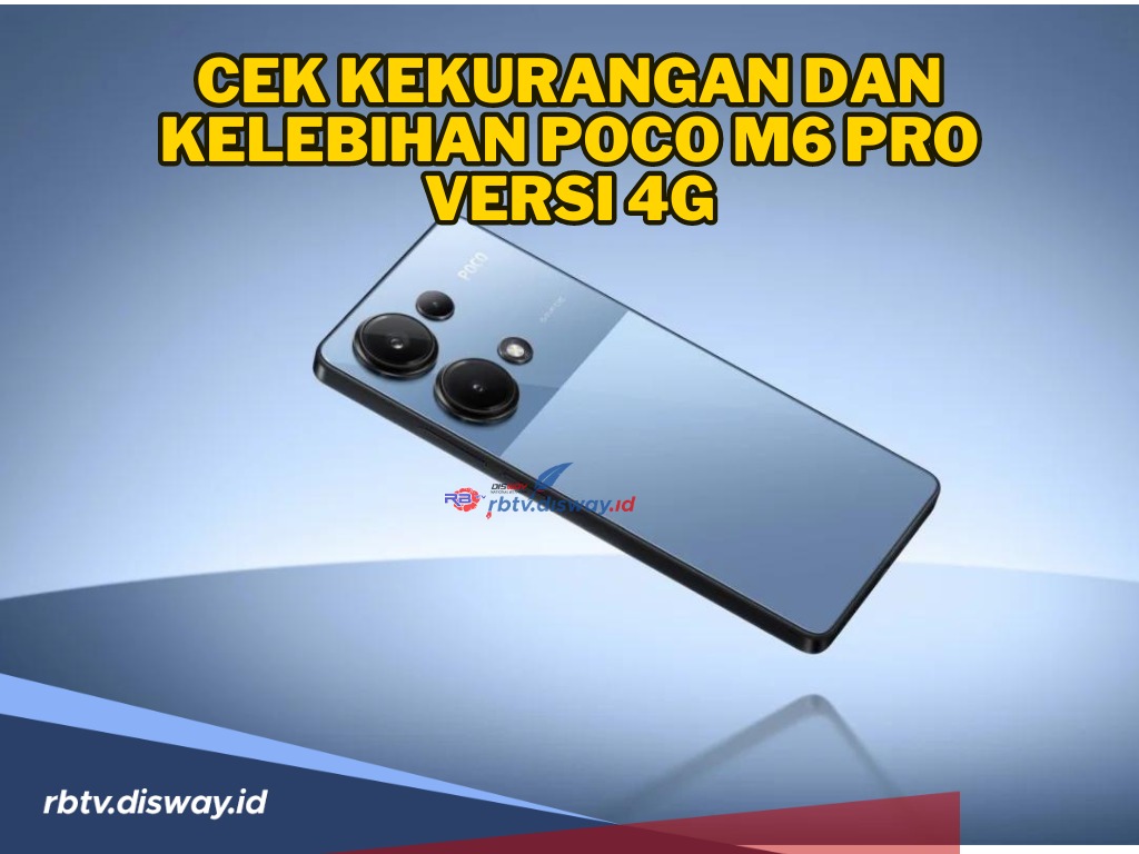 POCO M6 Pro Versi 4G Punya Desain Fresh dengan Build Quality Oke, Cek Plus Minusnya