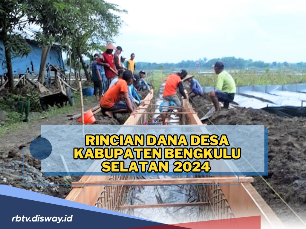Rincian Dana Desa Kabupaten Bengkulu Selatan Tahun 2024, Mana Desa dengan Alokasi Dana Terbesar?