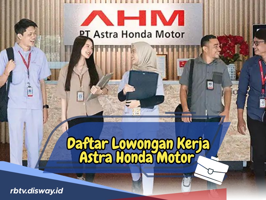 Lowongan Kerja di Astra Honda Motor Untuk S1, Ini 8 Posisi yang Dibutuhkan dan Persyaratan Lengkapnya