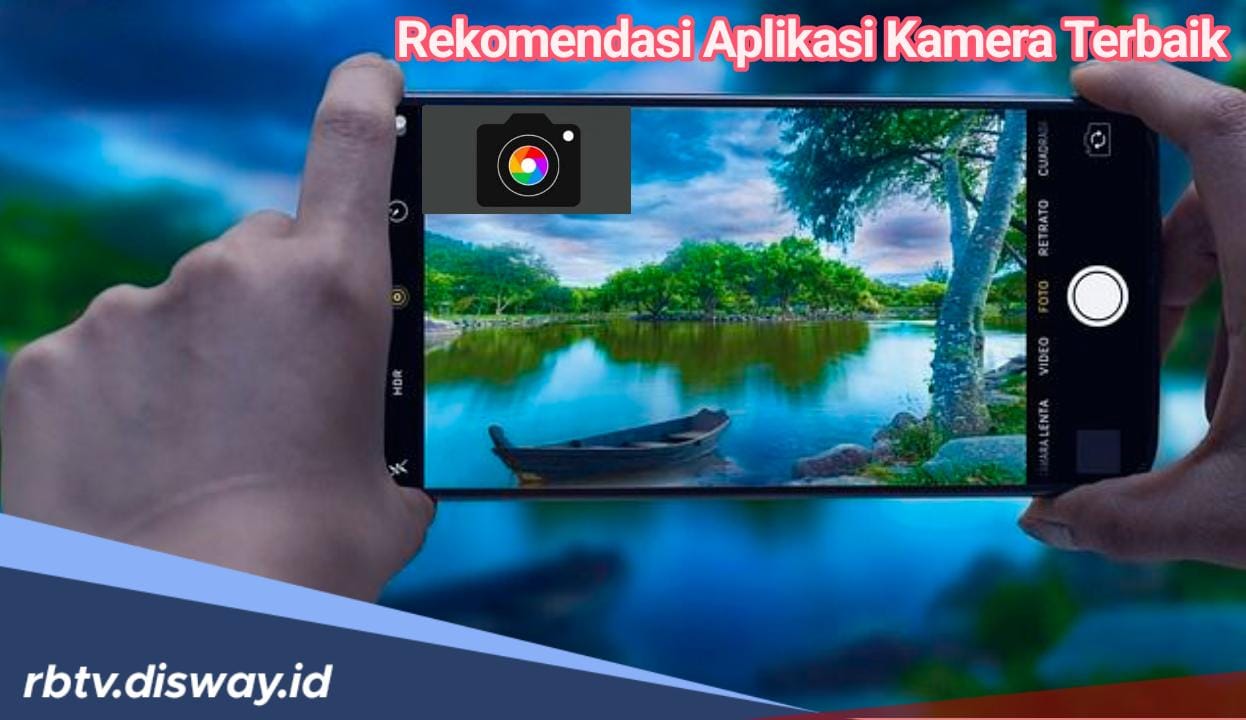 Rekomendasi 5 Aplikasi Kamera Terbaik, Hasil Jernih Seperti Pakai Iphone, Yuk Coba