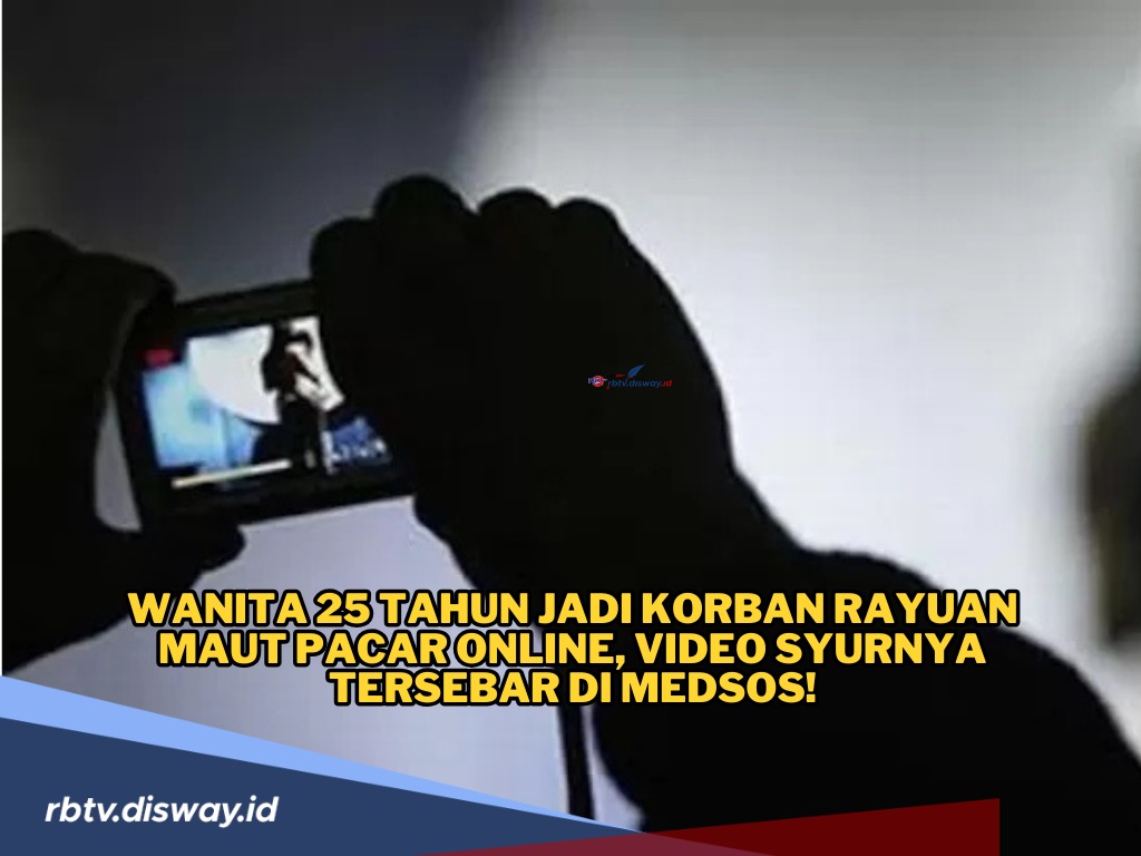 Video Syur Tersebar di Medsos, Wanita Muda Ini Jadi Korban Rayuan Maut Pacaran Online