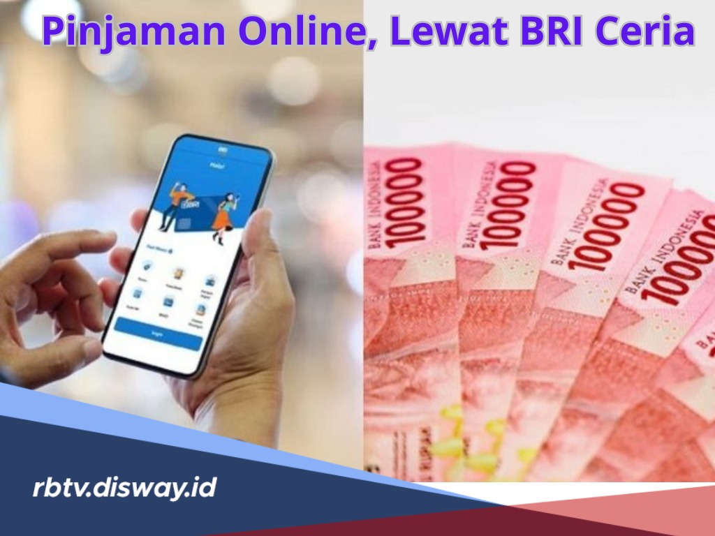 BRI Juga Punya Layanan Pinjaman Online, Lewat BRI Ceria Bisa Ajukan Rp 10 Juta, Cair Dalam 10 Menit