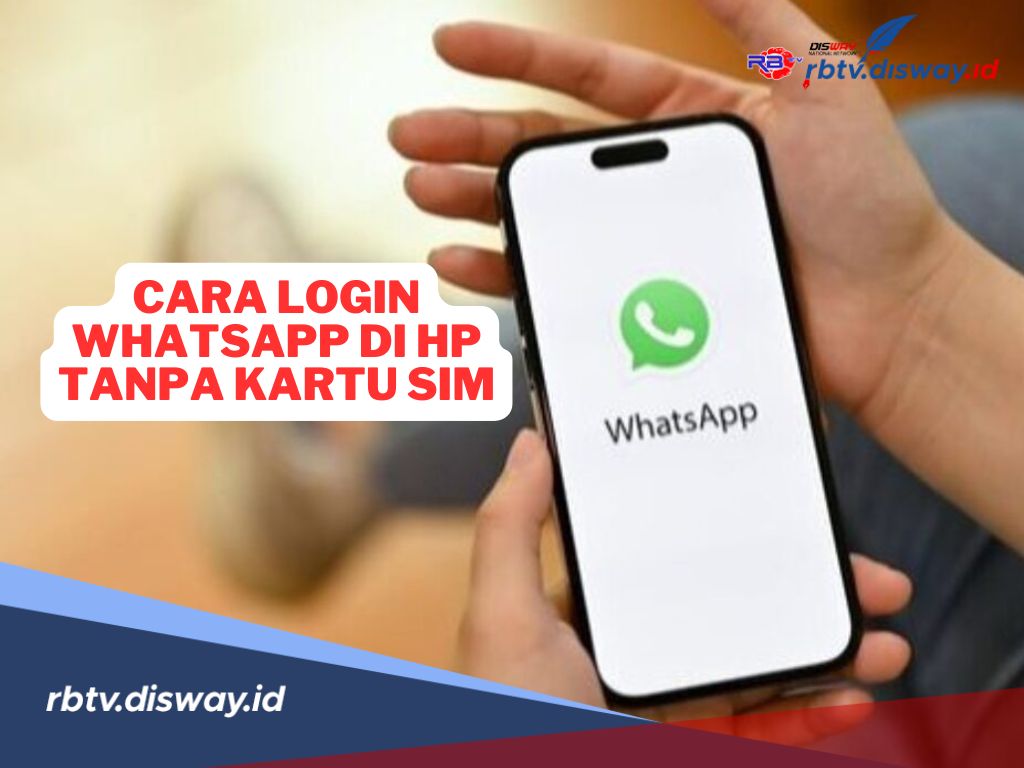 Cara Mudah Login WhatsApp di HP Tanpa Perlu Kartu SIM, Hitungan Menit Selesai