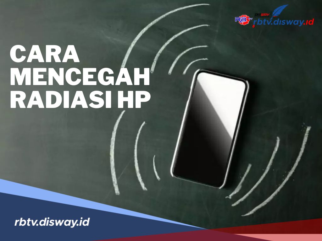 Ini Bahaya Radiasi HP dan 12 Cara Mudah untuk Mencegah Radiasi Ponsel