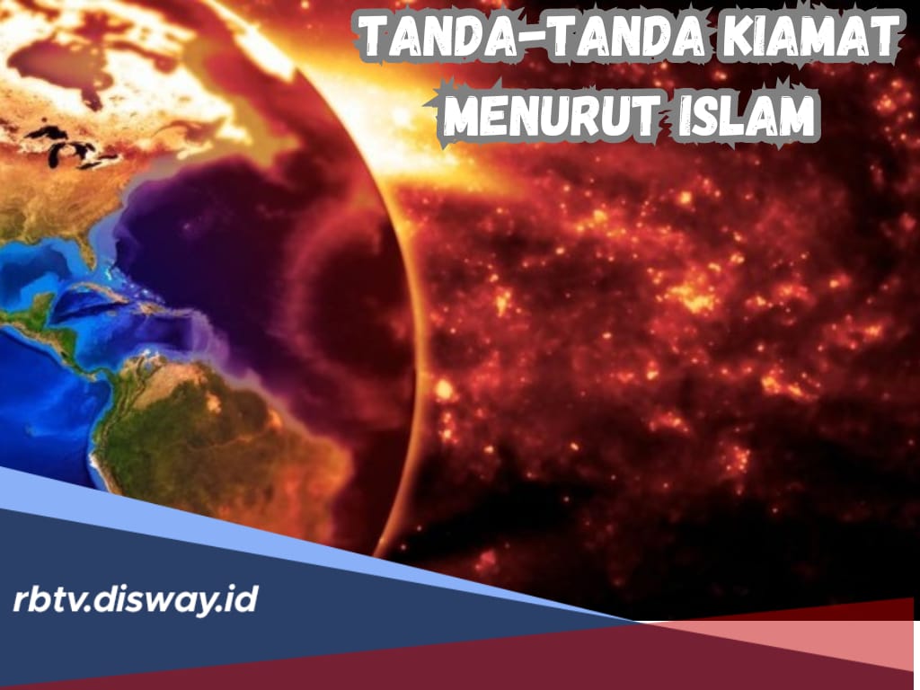 Umat Muslim Harus Tahu! Inilah Tanda-tanda Kiamat Menurut Islam, Lengkap dengan Haditsnya