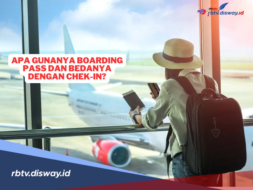 Apa Guna Boarding Pass dan Apa Bedanya dengan Check-In? Simak Informasi Lengkapnya Ini