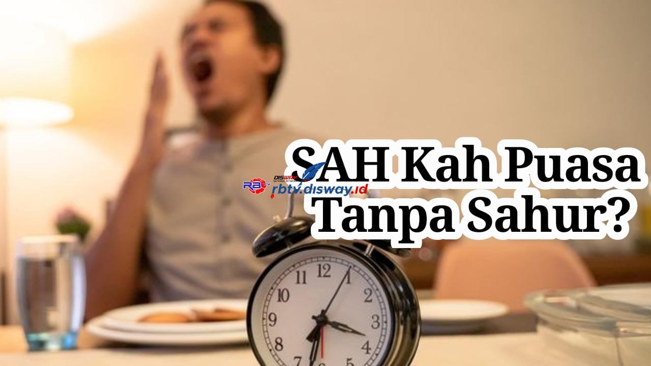 Apakah Puasa Tetap Sah Jika tidak Sahur? Begini Penjelasannya, Simak juga Keutamaan Makan Sahur Bulan Ramadhan