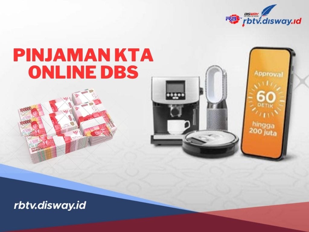 Syarat Pinjaman KTA Online DBS, Solusi Dana Cepat dengan Limit hingga Rp 200 Juta