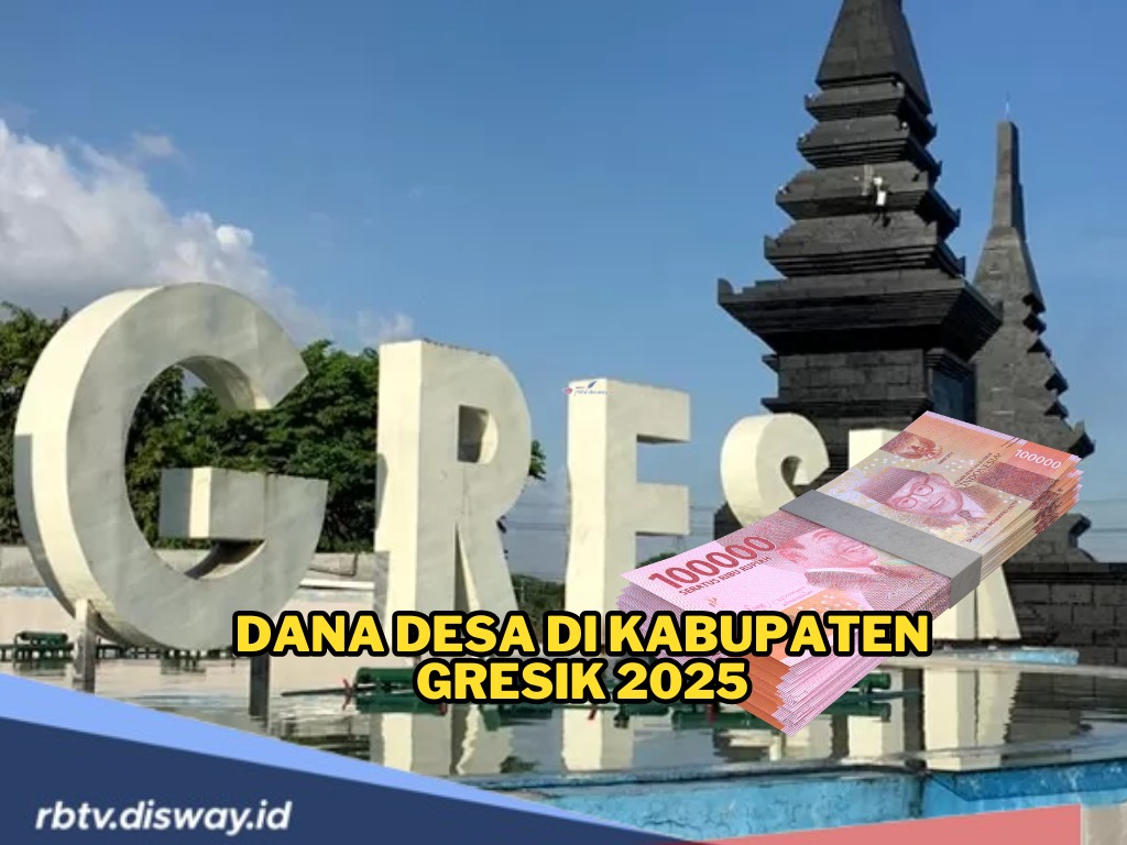 DANA Desa Kabupaten Gresik 2025, Dapat Kucuran Rp 316 Miliar, Segini Pembagian untuk Desa