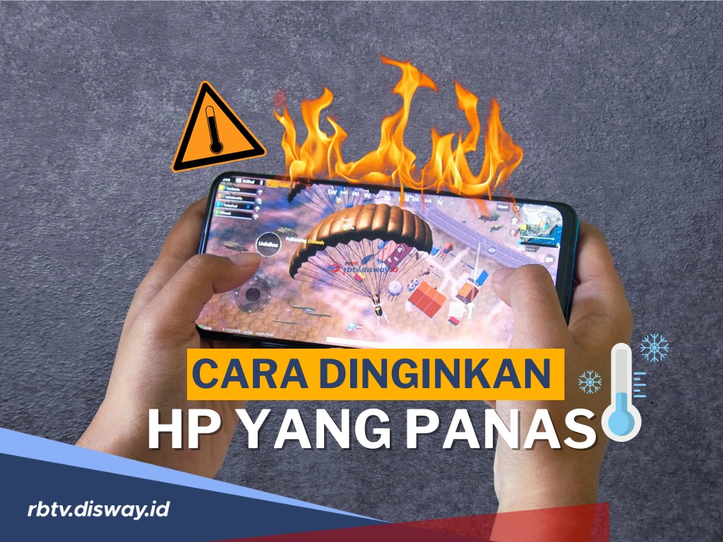 Bagaimana Cara Mendinginkan Hp yang Sedang Panas? Begini Hal yang Harus Dilakukan 