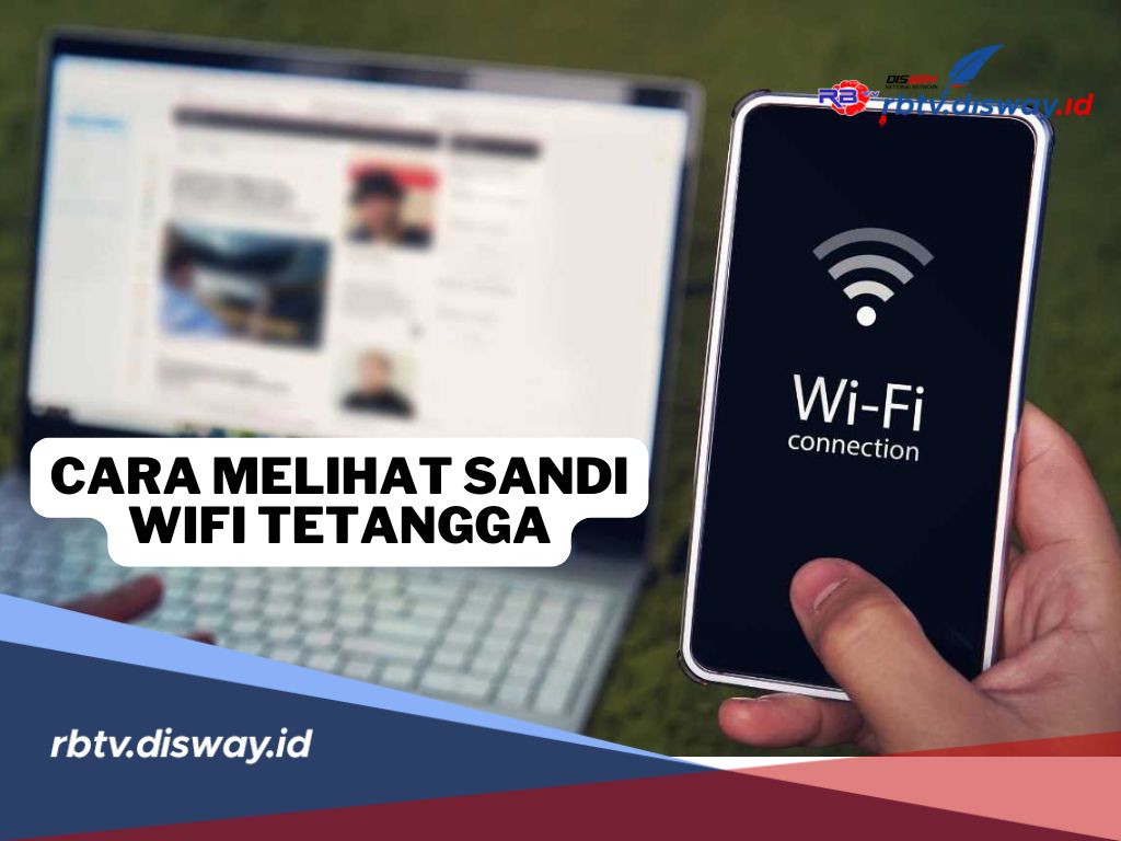 Infonya Gunakan Cara Ini Bisa Dipakai Melihat Kata Sandi WiFi, Ngeri-ngeri Kebobolan