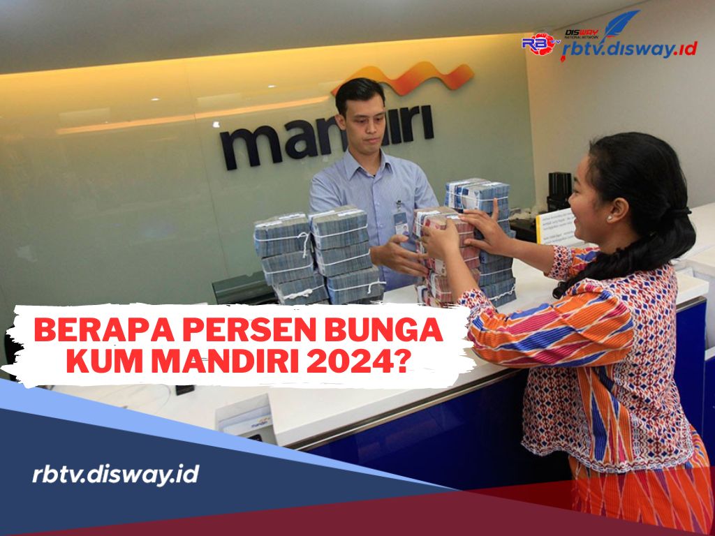 Sebelum Mengajukan Pinjaman ,Cek Berapa Persen Bunga KUM Mandiri 2024? Ini Syarat Pengajuannya