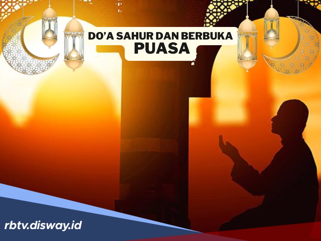 Doa Sahur dan Buka Puasa Ramadan, Silakan Pilih Mau Pakai yang Mana