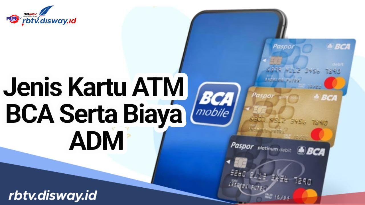 Penting untuk Paham, 9 Jenis Kartu ATM BCA Lengkap Biaya ADM serta Limitnya
