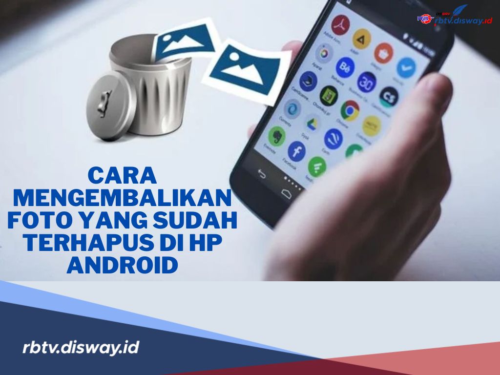 3 Cara Mengembalikan Foto dan Video yang Terhapus di HP Android