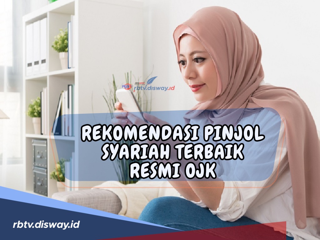 Rekomendasi 7 Pinjol Syariah Terbaik Resmi OJK, Limit Mantap! Gausah Takut Bunga Besar