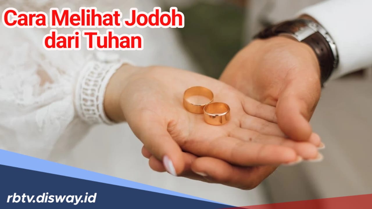 Jangan Buang Waktu, Ini Cara Melihat Jodoh Kita dari Tuhan