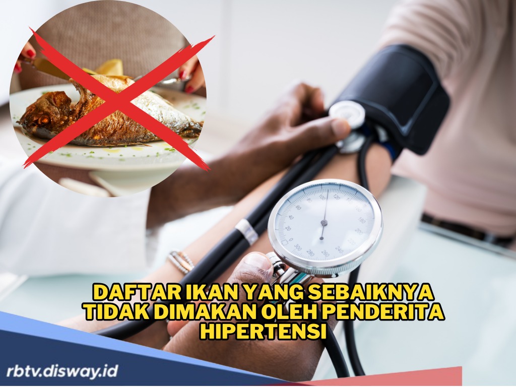 Picu Darah Tinggi, Penderita Hipertensi Sebaiknya Kurangi Konsumsi 6 Jenis Ikan Ini 