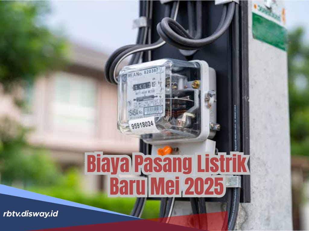 Biaya Pasang Listrik Baru Mei 2025, Ini Rincian Layanan Pascabayar dan Prabayar serta Simulasinya