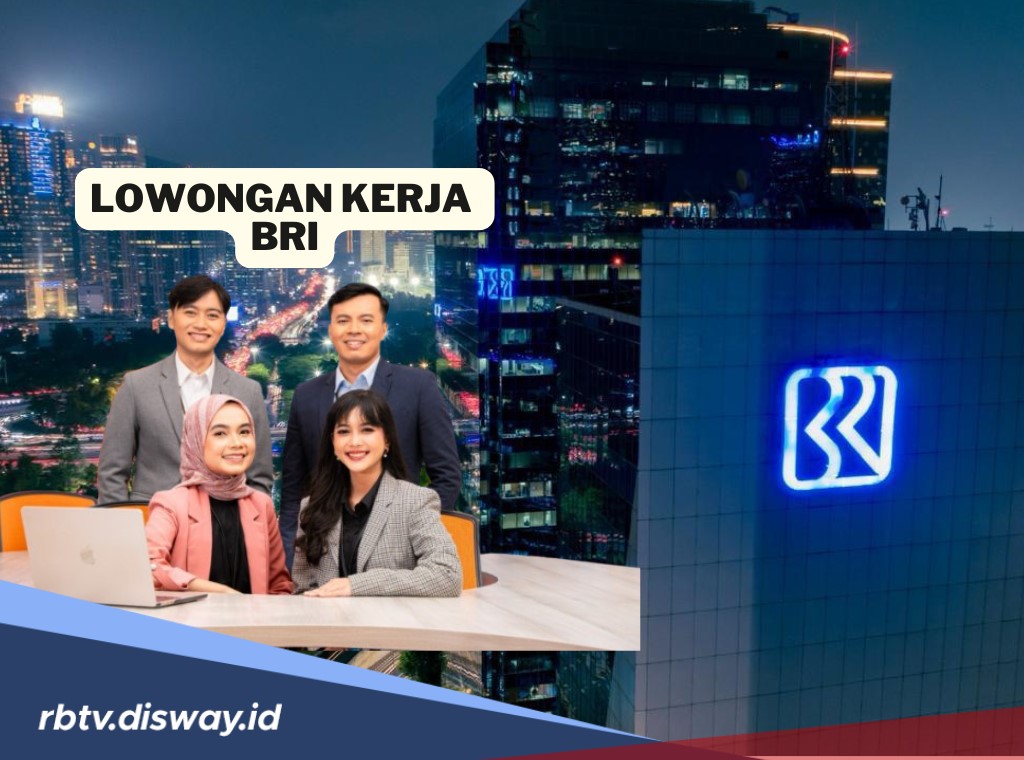 Lowongan Kerja BRI, Berikut Lokasi Penempatan untuk 2 Posisi yang Dibutuhkan!