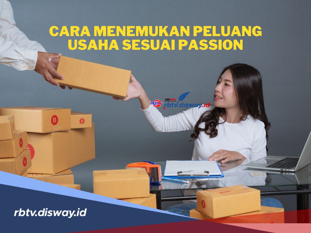 10 Cara Menemukan Peluang Usaha Sesuai Passion, Bisa Langsung Diterapkan