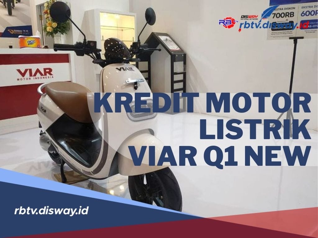 Syarat dan Simulasi Kredit Motor Listrik Viar Q1 New yang Memiliki Spesifikasi Unggul dan Cocok untuk Grab