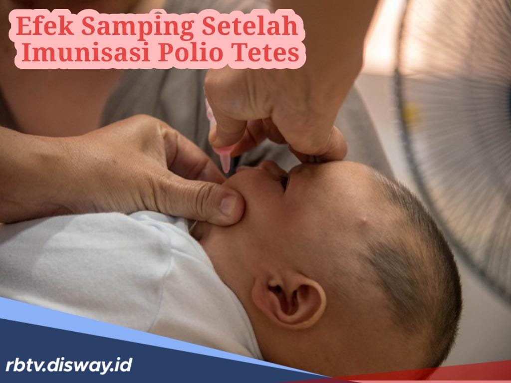 Efek Samping Imunisasi Polio Tetes yang Perlu Diketahui, Apakah Berbahaya?
