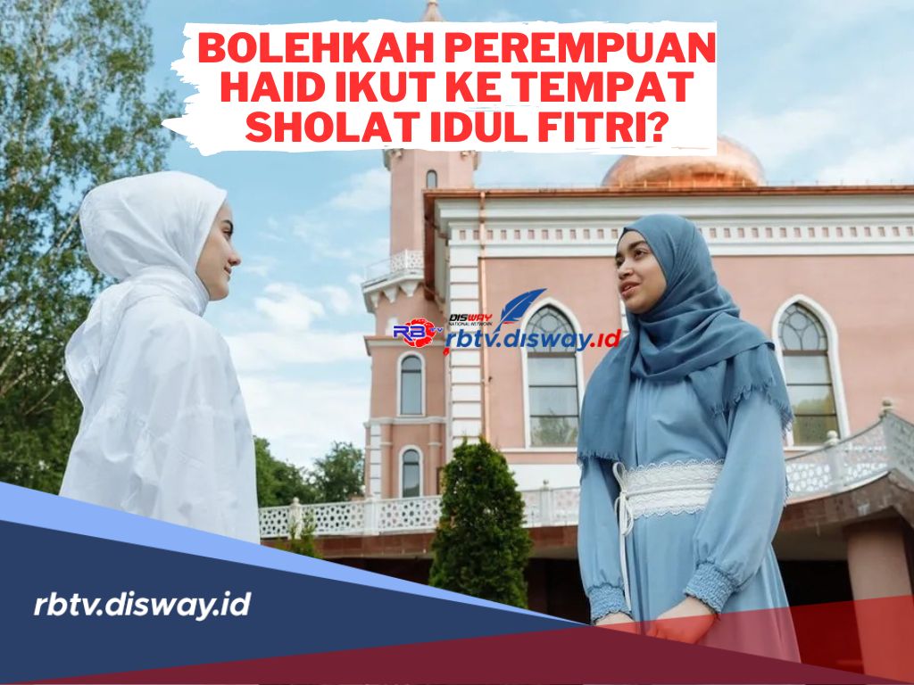 Sering jadi Perdebatan! Bolehkah Perempuan Haid Ikut ke Tempat Sholat Idul Fitri? Begini Penjelasannya