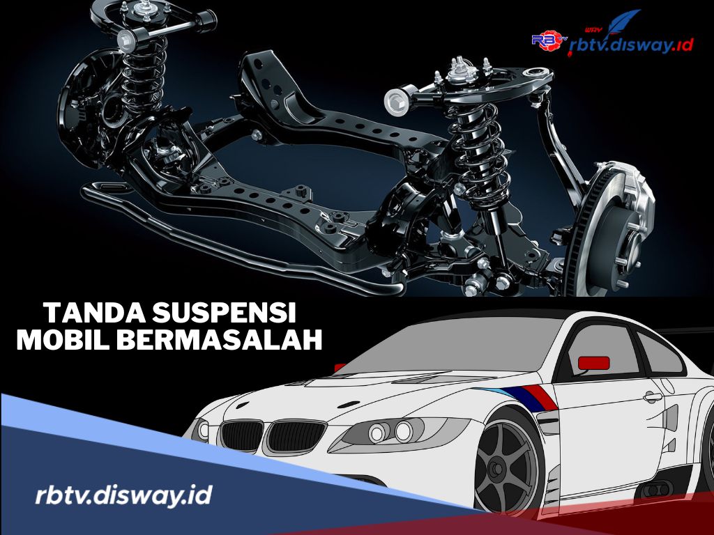 9 Tanda-tanda Suspensi Mobil Bermasalah, Kenali Sebelum Terlambat