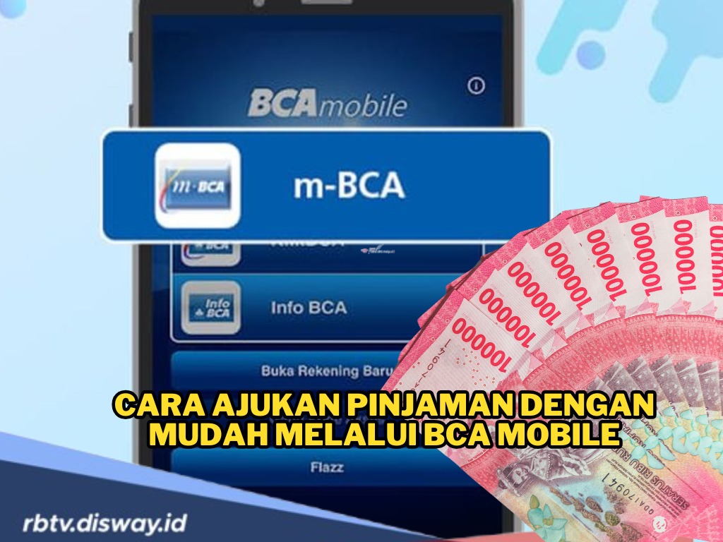 Pinjaman Dalam Genggaman, Begini Cara Ajukan Pinjaman di BCA Mobile, Simak Persyaratannya