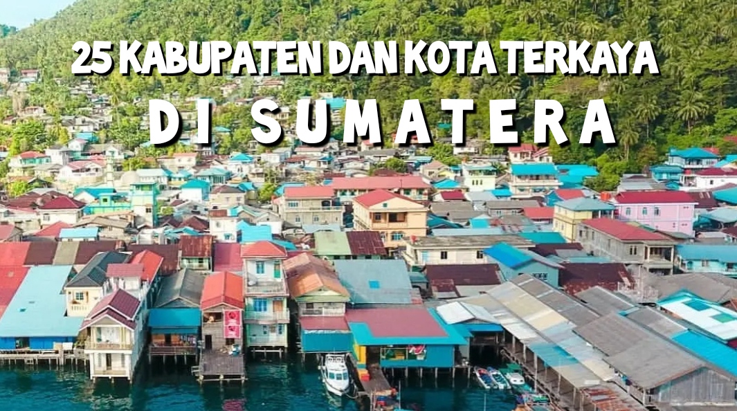 Ini 25 Kabupaten dan Kota Terkaya di Sumatera, Nomor 1 Bikin Melongo