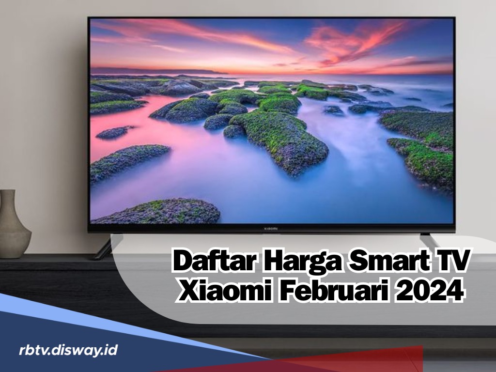 Intip Daftar Harga Smart TV Xiaomi Februari 2024 dengan Desain Menawan Plus Fitur Canggih 