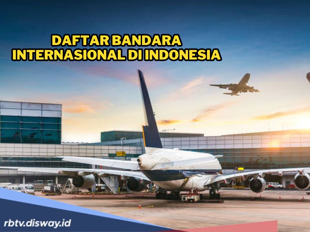  Perbedaan Bandara Internasional dan Domestik, Ini 17 Bandara Internasional di Indonesia 