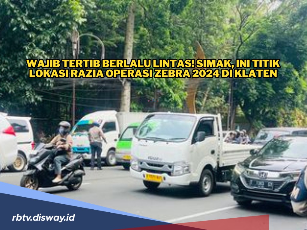 Wajib Tertib Berlalu Lintas! Simak, Ini Titik Lokasi Razia Operasi Zebra 2024 di Klaten