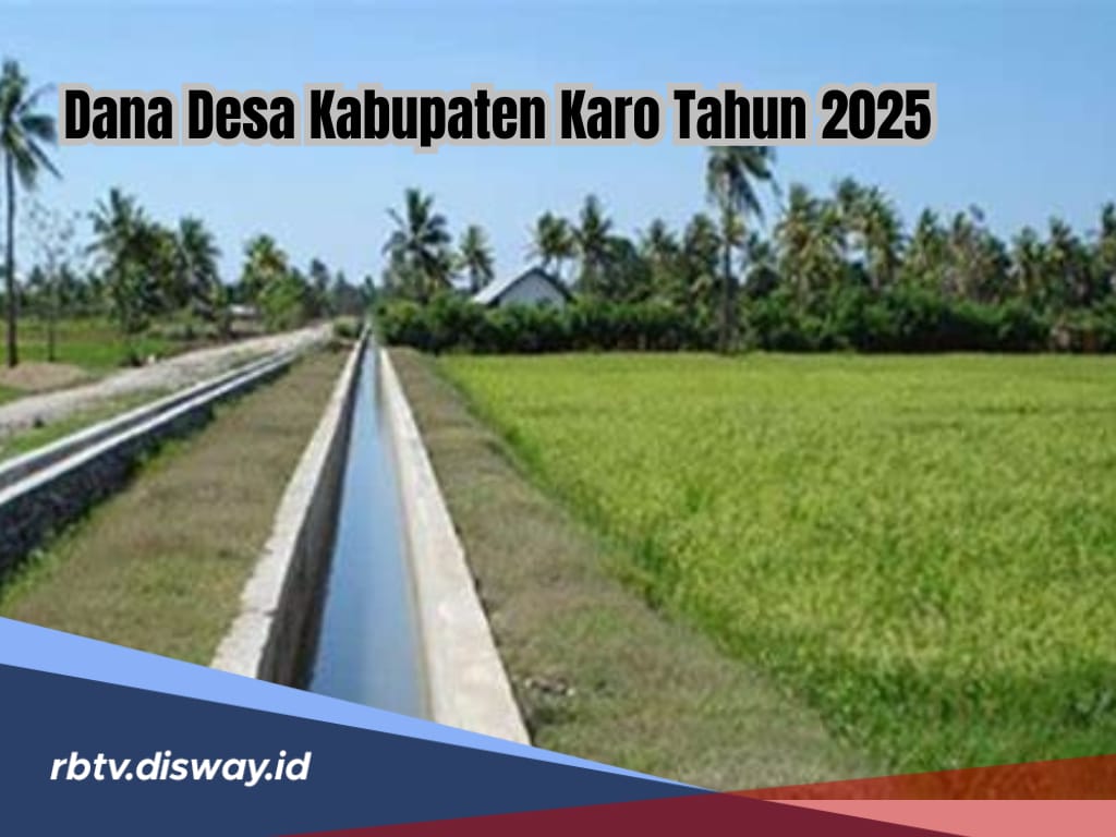 Rincian Anggaran Dana Desa Kabupaten Karo Tahun 2025 Sebesar Rp197,6 Miliar