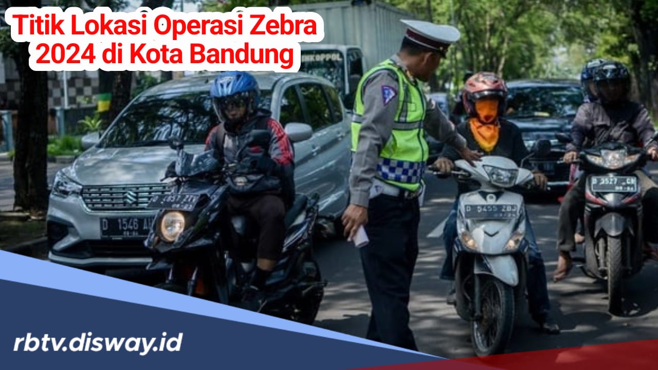 22 Titik Lokasi Operasi Zebra Lodaya 2024 di Kota Bandung dan Denda Tilang Berdasar Jenis Pelanggaran