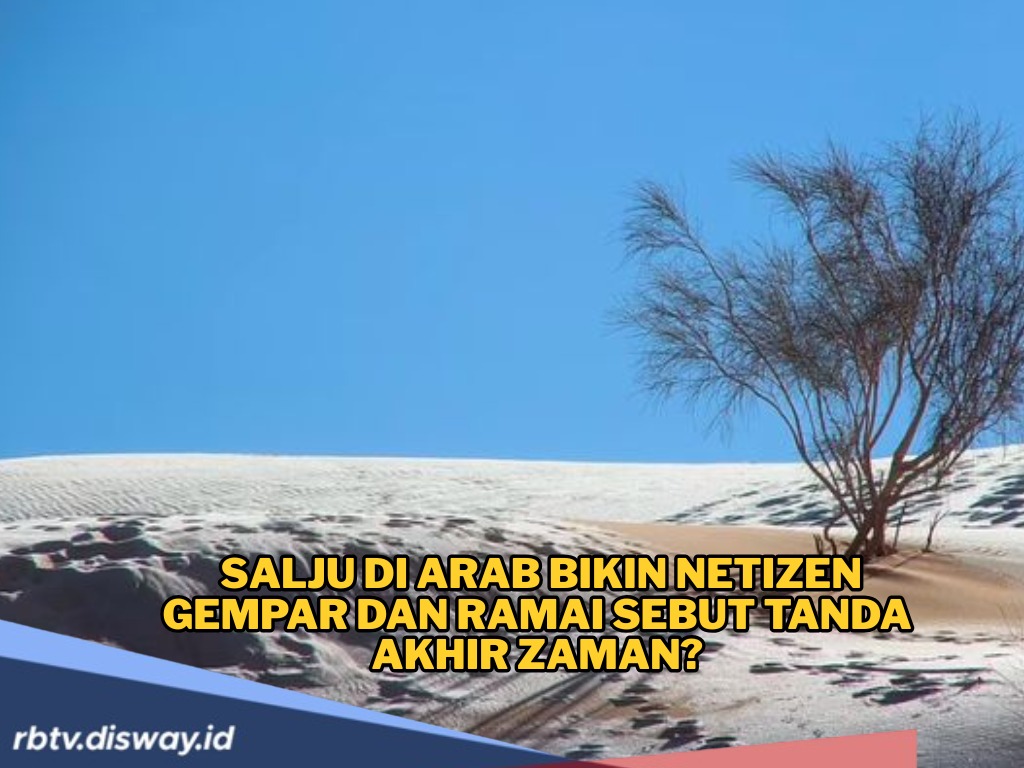 Dunia Gempar!! Gurun Pasir Mendadak Putih, Tanah Arab Hujan Salju, Apakah Pertanda Kiamat Sudah Dekat?