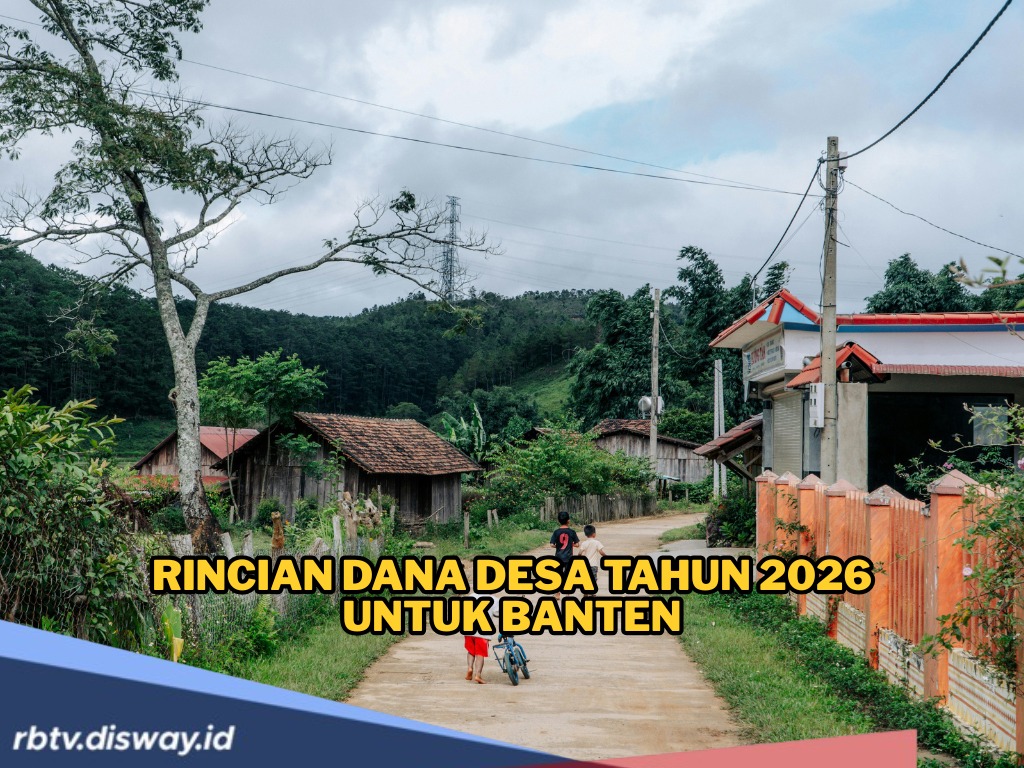 Kucuran Dana Desa Tahun 2026 untuk Seluruh Kabupaten di Provinsi Banten, Daerahmu Kebagian Berapa?