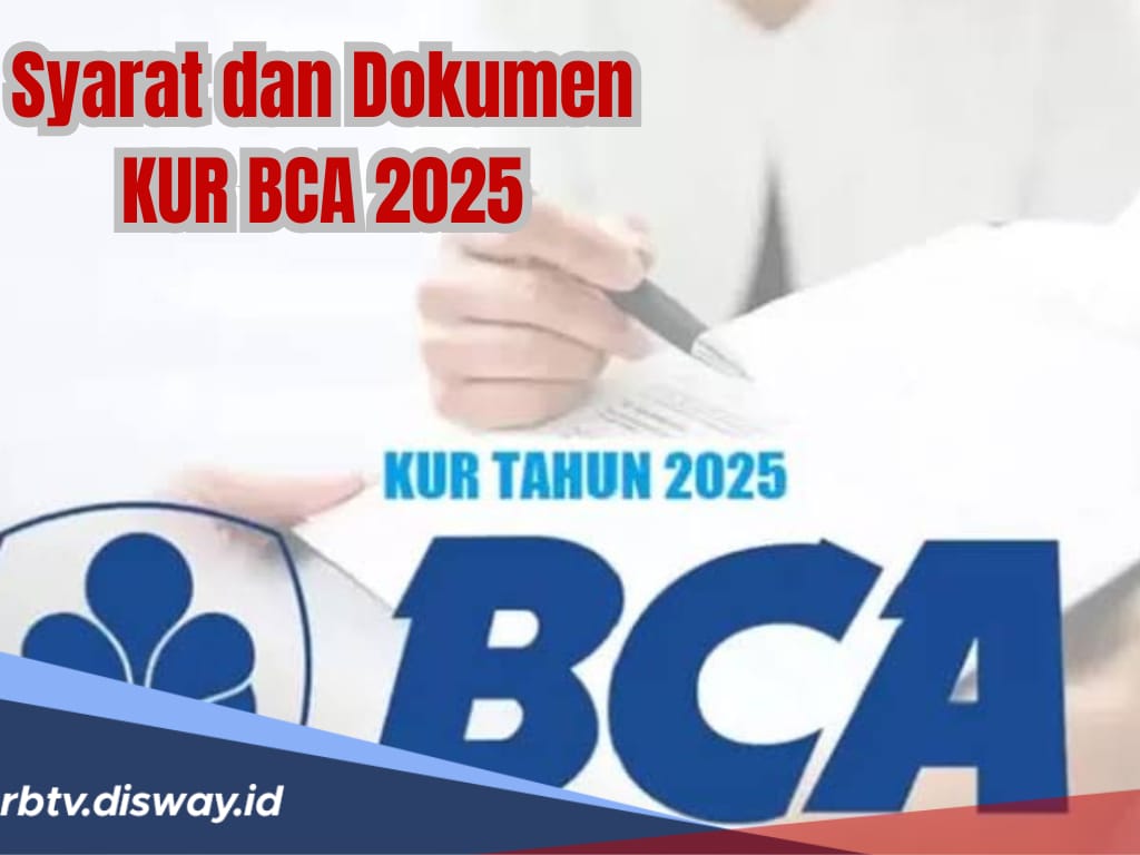 KUR BCA 2025 Hari Ini, Syarat dan Dokumen yang Perlu Dipersiapkan Para UMKM untuk Pengajuan Pinjaman