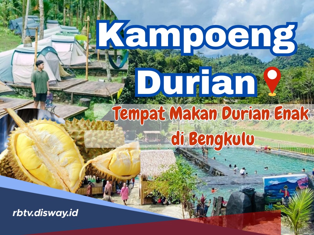 Cari Tempat Makan Durian Enak di Bengkulu Sembari Berwisata? Yuk ke Kampoeng Durian