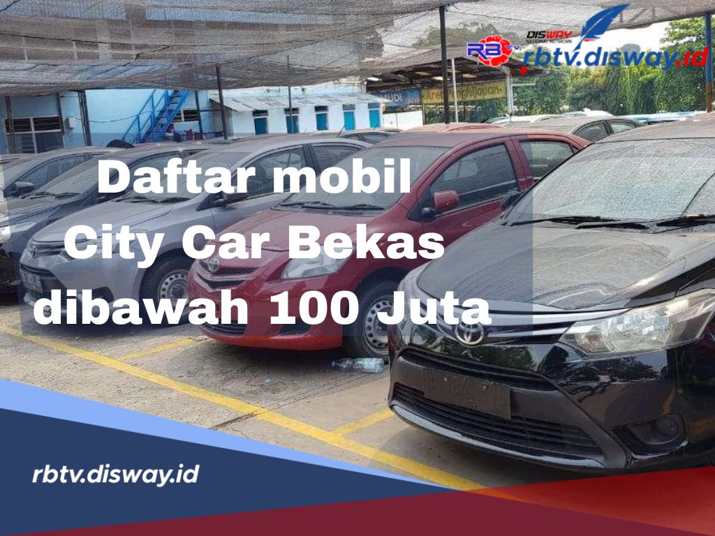 Ini Daftar City Car Second Harga di Bawah Rp 100 Juta, Mulai dari Harga Rp 60 Juta 